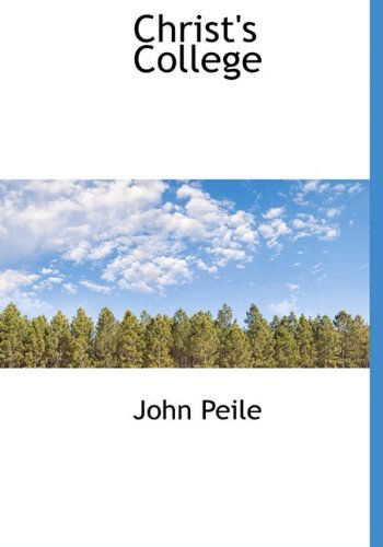 Christ's College - John Peile - Livros - BiblioLife - 9781117025704 - 18 de novembro de 2009