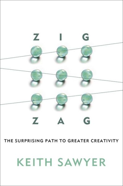 Cover for Keith Sawyer · Zig Zag: The Surprising Path to Greater Creativity (Hardcover Book) (2013)