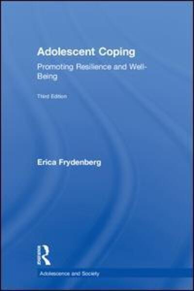 Adolescent Coping: Promoting Resilience and Well-Being - Adolescence and Society - Frydenberg, Erica (University of Melbourne, Australia) - Books - Taylor & Francis Ltd - 9781138055704 - June 18, 2018