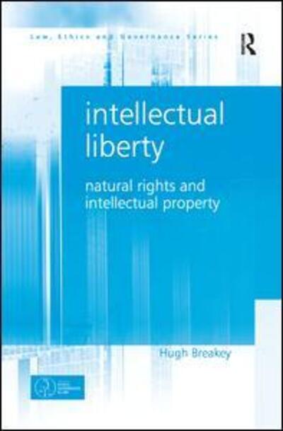 Cover for Hugh Breakey · Intellectual Liberty: Natural Rights and Intellectual Property (Paperback Book) (2016)