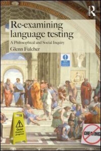 Cover for Fulcher, Glenn (University of Leicester, UK) · Re-examining Language Testing: A Philosophical and Social Inquiry (Pocketbok) (2015)