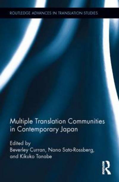 Cover for Beverley Curran · Multiple Translation Communities in Contemporary Japan - Routledge Advances in Translation and Interpreting Studies (Hardcover bog) (2015)