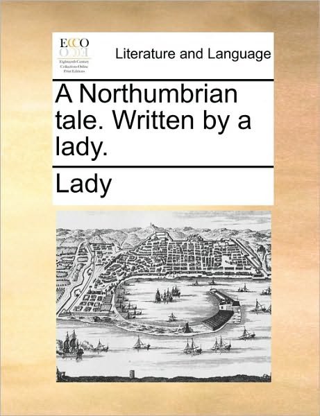 Cover for Lady · A Northumbrian Tale. Written by a Lady. (Paperback Book) (2010)