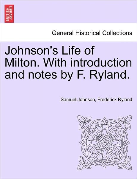 Cover for Samuel Johnson · Johnson's Life of Milton. with Introduction and Notes by F. Ryland. (Taschenbuch) (2011)