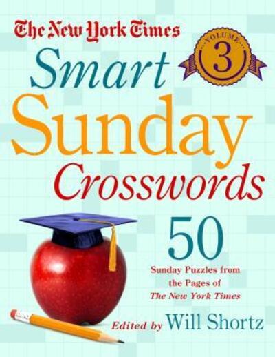 Cover for Will Shortz · New York Times Smart Sunday Crosswords Volume 3 50 Sunday Puzzles from the Pages of the New York Times (Book) (2016)