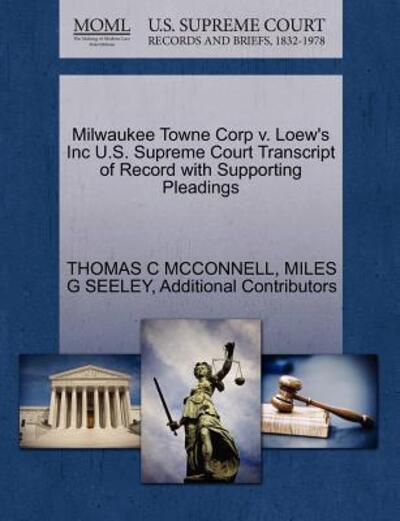 Milwaukee Towne Corp V. Loew's Inc U.s. Supreme Court Transcript of Record with Supporting Pleadings - Thomas C Mcconnell - Books - Gale Ecco, U.S. Supreme Court Records - 9781270399704 - October 28, 2011