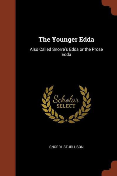 Cover for Snorri Sturluson · The Younger Edda Also Called Snorre's Edda or the Prose Edda (Paperback Book) (2017)