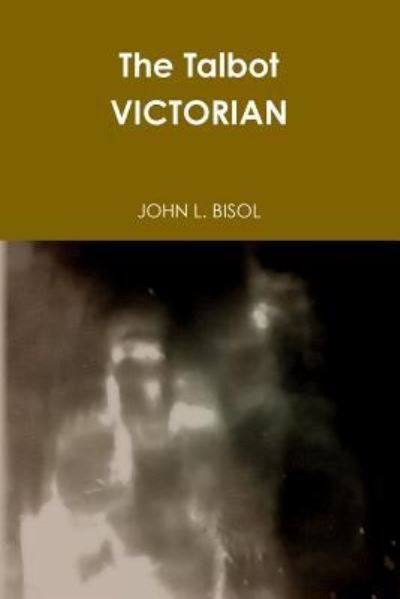 Cover for John L Bisol · The Talbot VICTORIAN (Pocketbok) (2018)