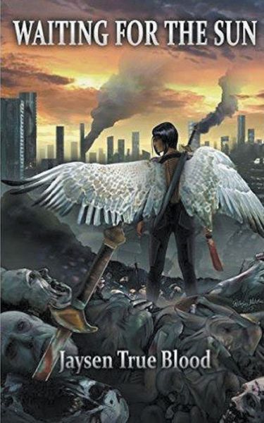 Waiting For The Sun - Jaysen True Blood - Books - Jaysen True Blood - 9781393852704 - November 1, 2020
