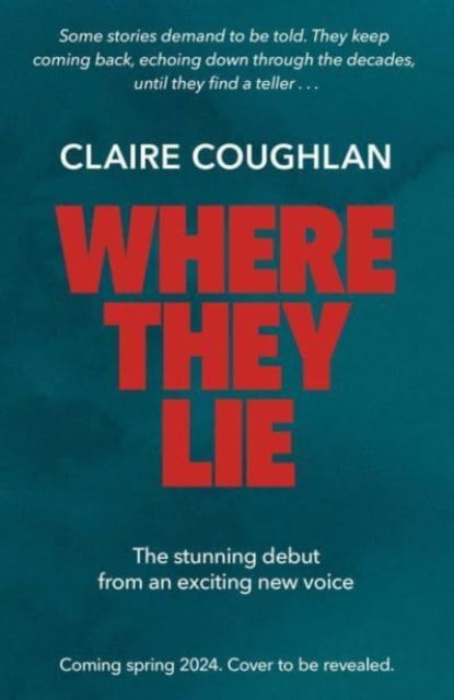 Cover for Claire Coughlan · Where They Lie: The thrillingly atmospheric debut from an exciting new voice in crime fiction (Hardcover Book) (2024)