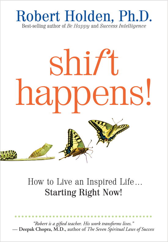 Shift Happens: How to Live an Inspired Life...starting Right Now! - Robert Holden Ph.d. - Libros - Hay House - 9781401931704 - 1 de septiembre de 2011
