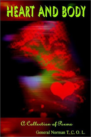 Cover for General Norman T. C. O. L. · Heart and Body: a Collection of Poems (Hardcover Book) (2002)
