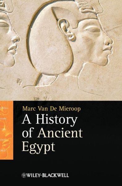 Cover for Van De Mieroop, Marc (Columbia University, USA) · A History of Ancient Egypt - Blackwell History of the Ancient World (Hardcover Book) (2010)