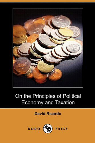 Cover for David Ricardo · On the Principles of Political Economy and Taxation (Dodo Press) (Paperback Book) (2009)