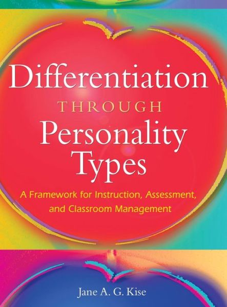 Cover for Jane A. G. Kise · Differentiation Through Personality Types: A Framework for Instruction, Assessment, and Classroom Management (Hardcover Book) (2007)