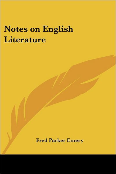 Cover for Fred Parker Emery · Notes on English Literature (Pocketbok) (2005)
