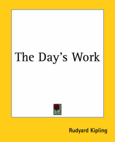 The Day's Work - Rudyard Kipling - Books - Kessinger Publishing, LLC - 9781419158704 - June 17, 2004