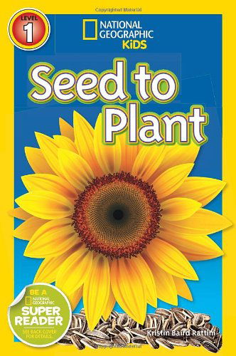 Cover for Kristin Baird Rattini · National Geographic Kids Readers: Seed to Plant - National Geographic Kids Readers: Level 1 (Paperback Book) (2014)