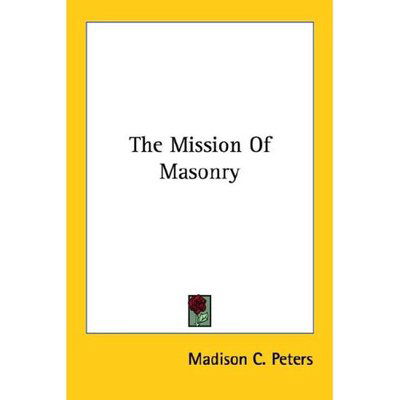 Cover for Madison C. Peters · The Mission of Masonry (Pocketbok) (2006)