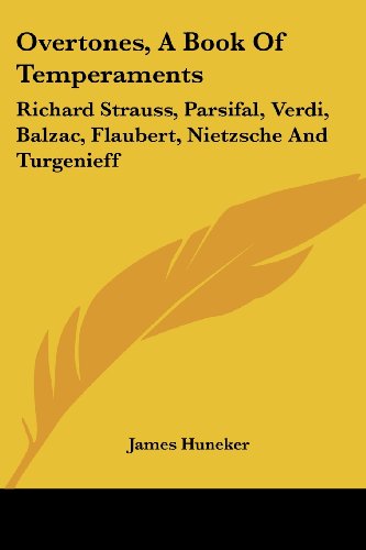 Cover for James Huneker · Overtones, a Book of Temperaments: Richard Strauss, Parsifal, Verdi, Balzac, Flaubert, Nietzsche and Turgenieff (Taschenbuch) (2007)