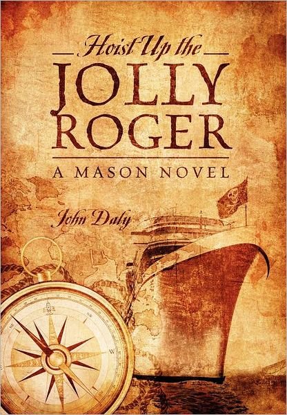 Cover for John Daly · Hoist Up the Jolly Roger: a Mason Novel (Hardcover Book) (2012)