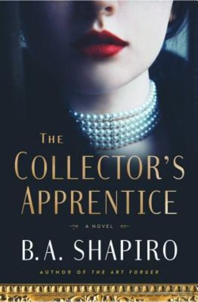 Cover for B. A. Shapiro · Collector's Apprentice A Novel (Book) (2018)