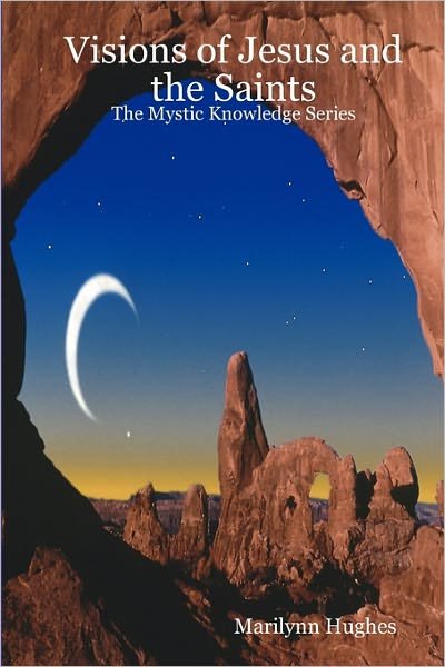Cover for Marilynn Hughes · Visions of Jesus and the Saints: the Mystic Knowledge Series (Taschenbuch) (2008)