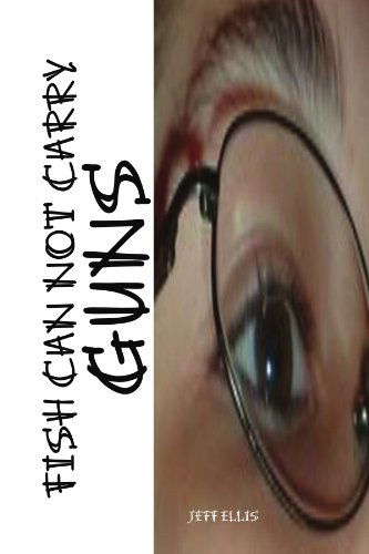 Cover for Jeff Ellis · Fish Can Not Carry Guns (Paperback Book) (2008)