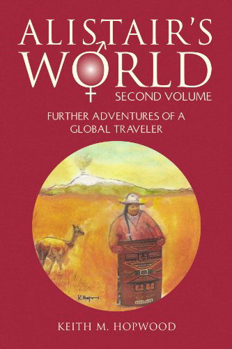 Cover for Keith Mckenzie Hopwood · Alistair's World Second Volume: Further Adventures of a Global Traveler (Paperback Book) (2009)