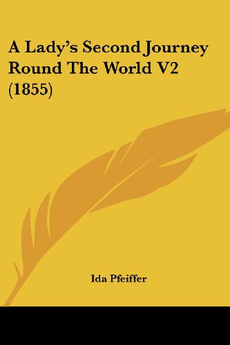 Cover for Ida Pfeiffer · A Lady's Second Journey Round the World V2 (1855) (Paperback Book) (2008)