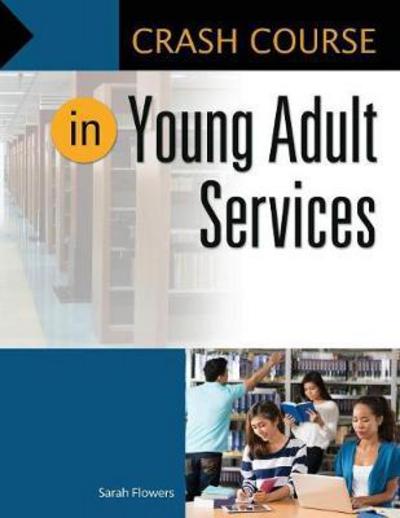 Cover for Sarah Flowers · Crash Course in Young Adult Services - Crash Course (Paperback Book) (2017)