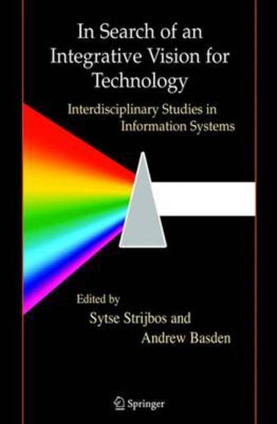 Cover for Sytse Strijbos · In Search of an Integrative Vision for Technology: Interdisciplinary Studies in Information Systems - Contemporary Systems Thinking (Paperback Bog) [Softcover reprint of hardcover 1st ed. 2006 edition] (2011)