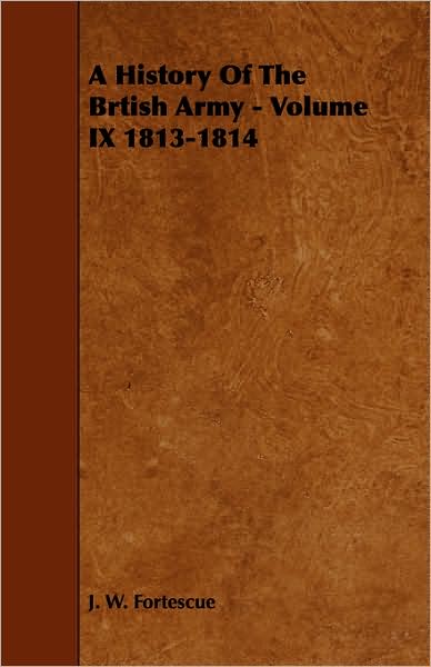 Cover for J W Fortescue · A History of the Brtish Army - Volume Ix 1813-1814 (Paperback Book) (2008)