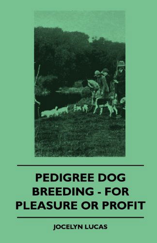 Cover for Jocelyn Lucas · Pedigree Dog Breeding - for Pleasure or Profit (Gebundenes Buch) (2010)