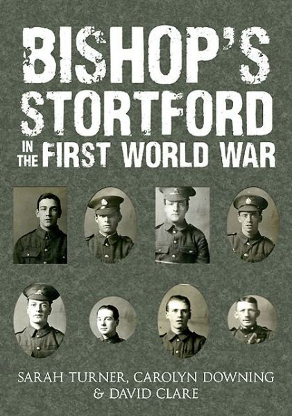 Bishop's Stortford in the First World War - Sarah Turner - Books - Amberley Publishing - 9781445632704 - May 15, 2014