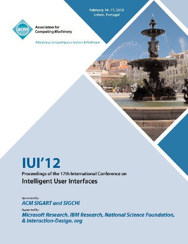 IUI 12 Proceedings of the 17th International Conference on Intelligent User Interfaces - Iui 12 Conference Committee - Books - ACM - 9781450313704 - October 10, 2012