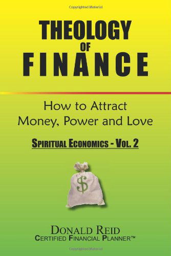 Cover for Donald Reid · Theology of Finance: How to Attract Money, Power and Love: Spiritual Economics - Vol.  2 (Paperback Book) (2010)
