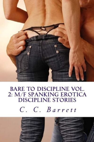 Cover for C C Barrett · Bare to Discipline Vol. 2: M/f Spanking Erotica Discipline Stories: Apartment Collection Volume 2 (Paperback Book) (2010)