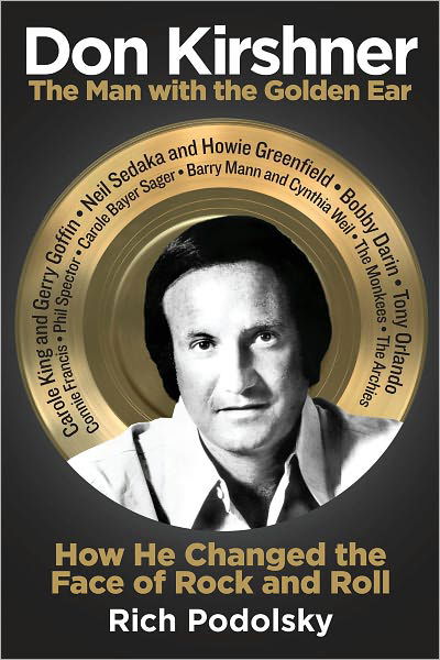 Don Kirshner: The Man with the Golden Ear: How He Changed the Face of Rock and Roll - Rich Podolsky - Książki - Hal Leonard Corporation - 9781458416704 - 1 lutego 2012