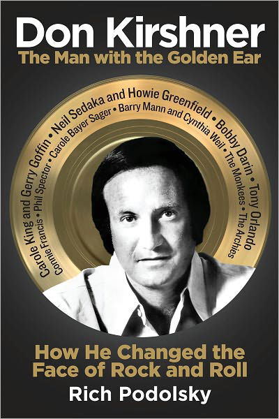 Don Kirshner: The Man with the Golden Ear: How He Changed the Face of Rock and Roll - Rich Podolsky - Books - Hal Leonard Corporation - 9781458416704 - February 1, 2012