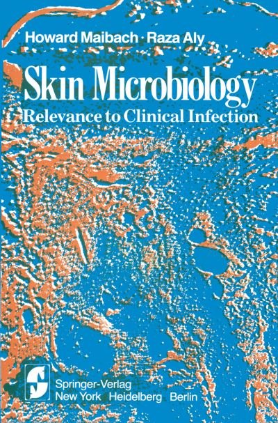 Cover for H I Maibach · Skin Microbiology: Relevance to Clinical Infection (Pocketbok) [Softcover Reprint of the Original 1st Ed. 1981 edition] (2011)