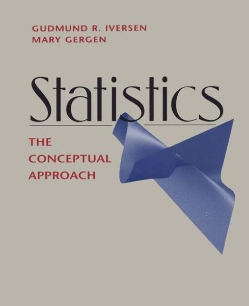 Cover for Gudmund R. Iversen · Statistics: the Conceptual Approach - Springer Undergraduate Textbooks in Statistics (Pocketbok) [Softcover Reprint of the Original 1st Ed. 1997 edition] (2011)