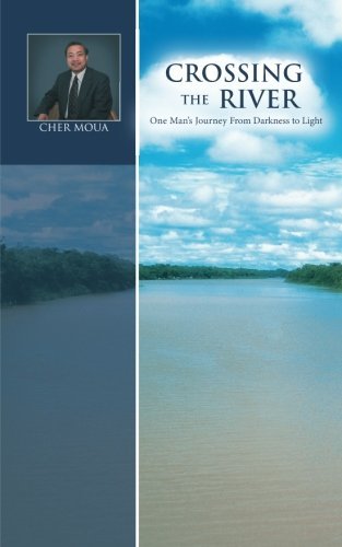 Cover for T Cher Moua · Crossing the River: One Man?s Journey from Darkness to Light (Pocketbok) (2013)