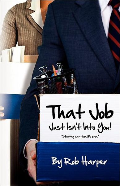 Cover for Rob Harper · That Job Just Isn't into You!: Starting over when It's over (Paperback Book) (2011)