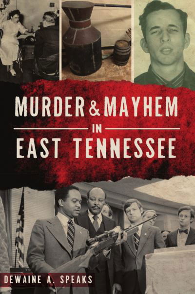 Cover for Dewaine A. Speaks · Murder and Mayhem in East Tennessee (Bog) (2020)