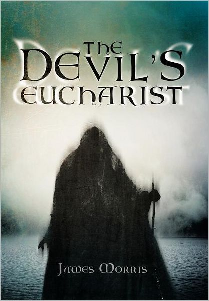 Cover for James Morris · The Devil's Eucharist (Inbunden Bok) (2012)