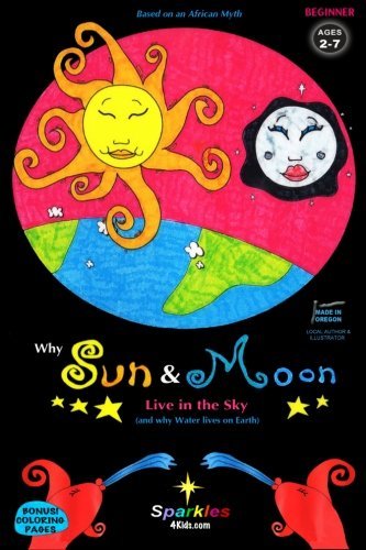 Why Sun & Moon Live in the Sky: & Why Water Lives on Earth - Sparkles 4 Kids - Bøker - CreateSpace Independent Publishing Platf - 9781469939704 - 27. januar 2012