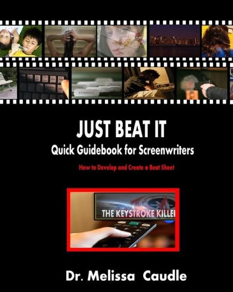 Cover for Melissa Caudle · Just Beat It! Quick Guidebook for Screenwriters (Paperback Book) (2012)