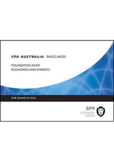 Cover for BPP Learning Media · CPA Australia Economics and Markets: Passcards (Spiralbok) (2015)