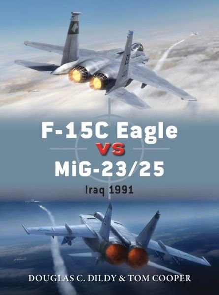 Cover for Douglas C. Dildy · F-15C Eagle vs MiG-23/25: Iraq 1991 - Duel (Paperback Book) (2016)